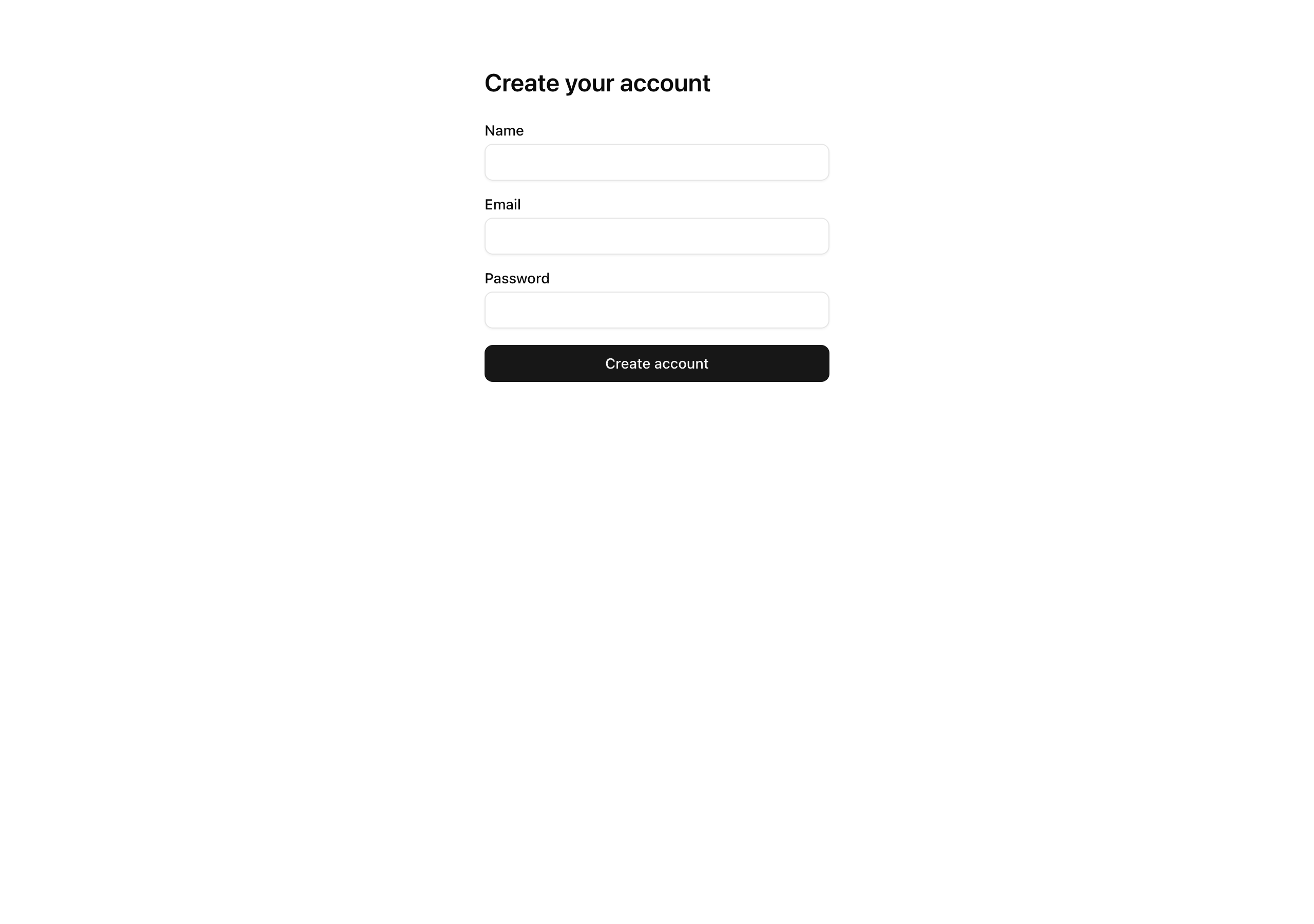 The /sign-up page titled 'Create your account' — Name, Email, and Password fields above a black Create account button.
