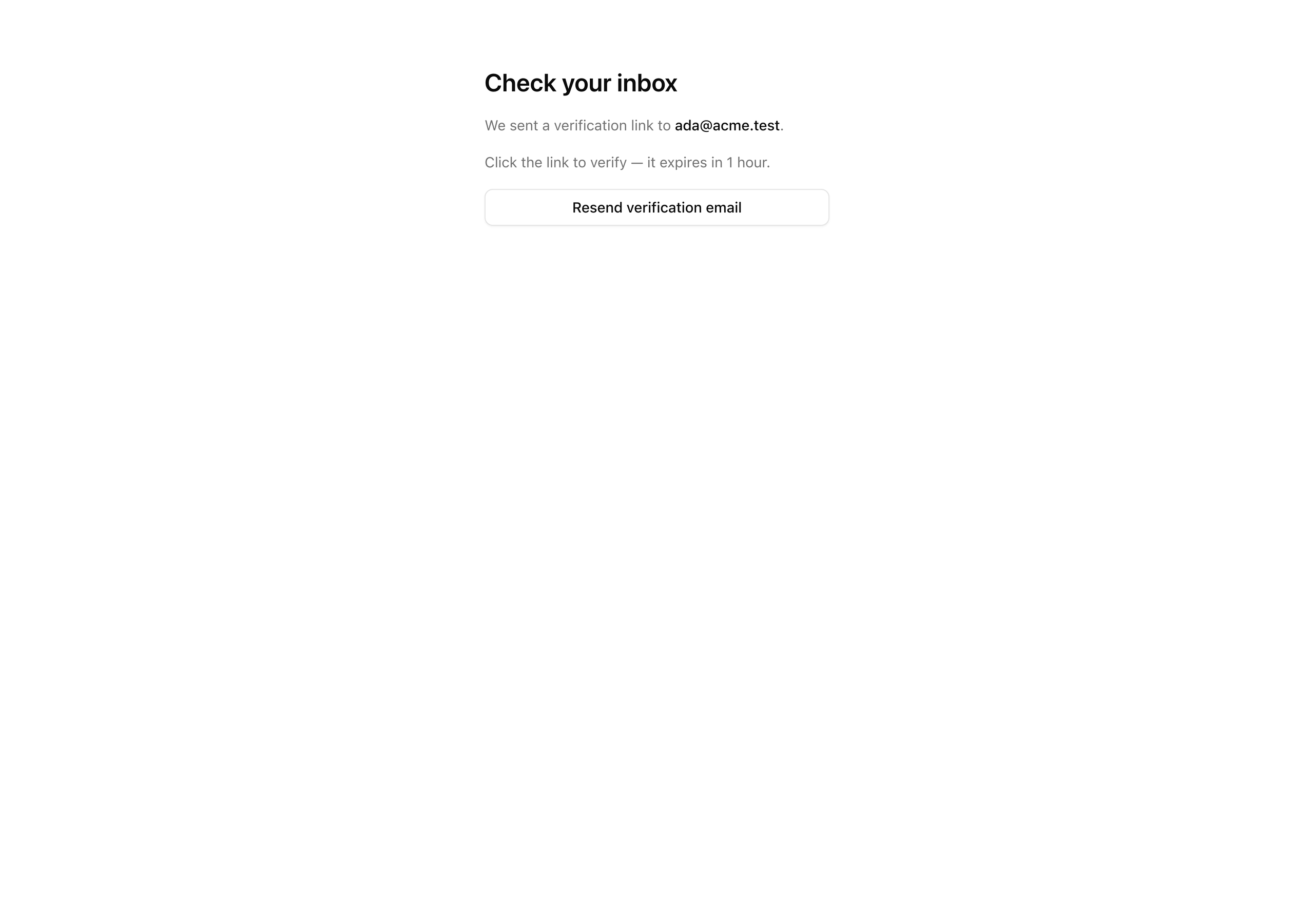 The /verify-email screen titled 'Check your inbox', reading 'We sent a verification link to ada@acme.test', a note 'Click the link to verify — it expires in 1 hour', and a Resend verification email button.