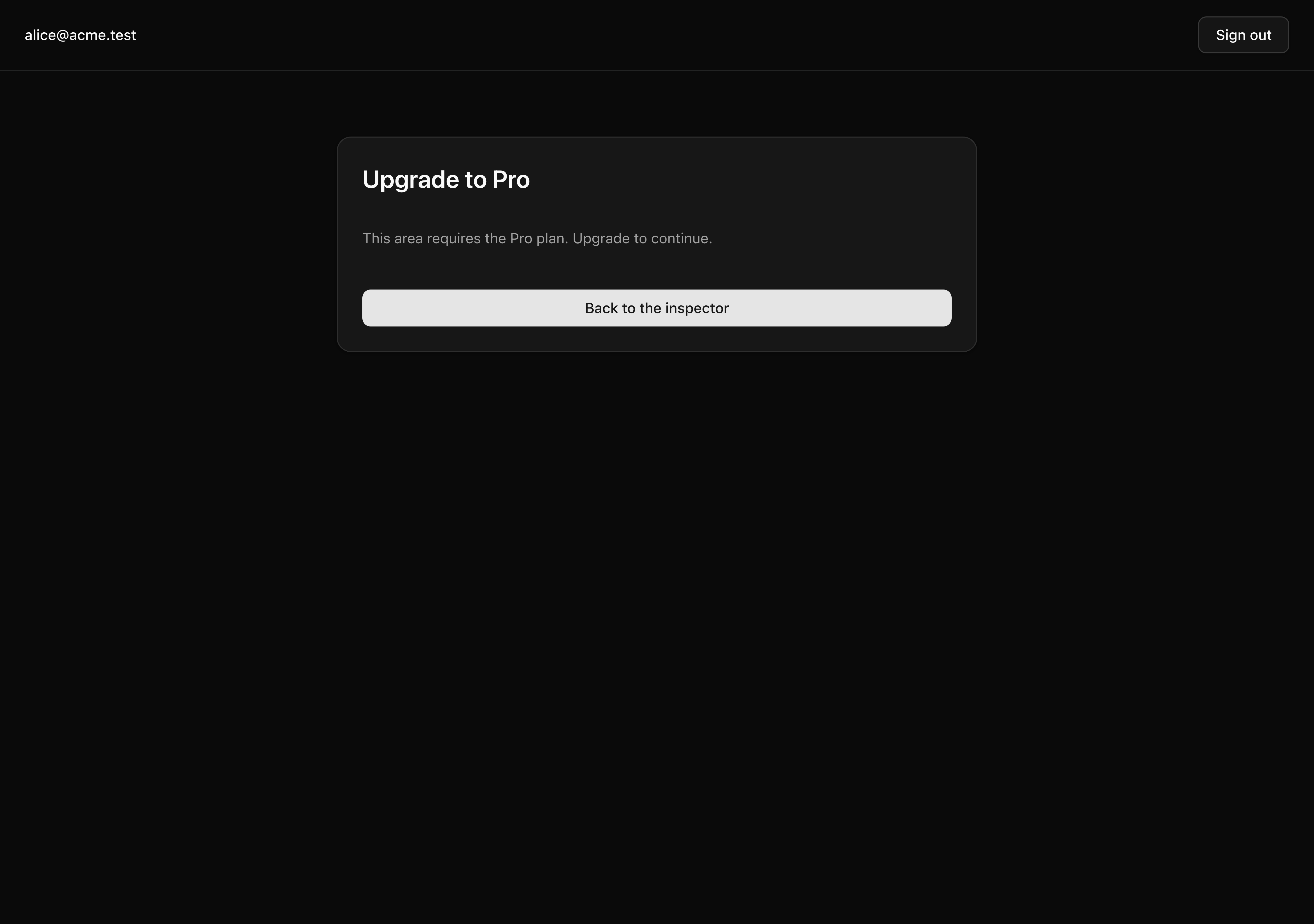 The /inspector/pro-only gate fallback at a seeded free plan: an Upgrade to Pro card reading 'This area requires the Pro plan. Upgrade to continue.' above a Back to the inspector button — the page requirePlan('pro') renders before any subscription exists.