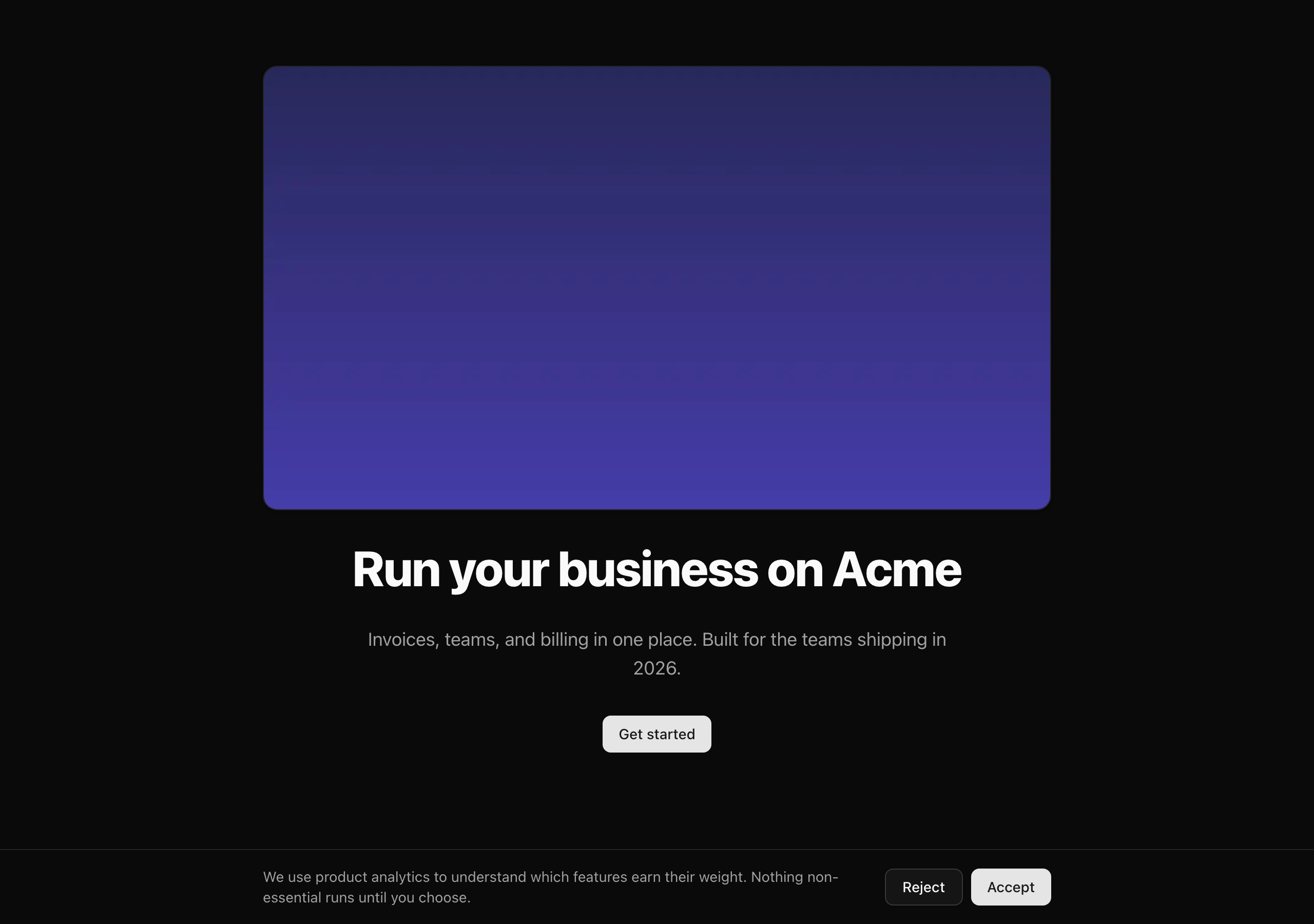 The Acme marketing homepage at 1280px: a large product-screenshot hero image filling the upper half of the page, the 'Run your business on Acme' headline below it, the subtext 'Invoices, teams, and billing in one place. Built for the teams shipping in 2026.', a 'Get started' button, and an analytics consent banner pinned to the bottom with 'Reject' and 'Accept' buttons. The hero image is the largest contentful element — the LCP target.